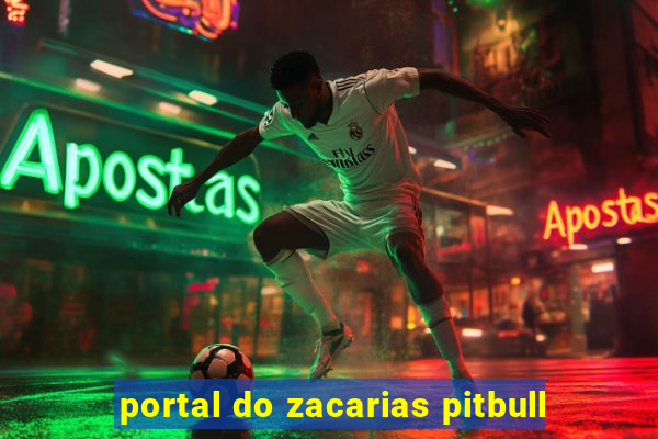 portal do zacarias pitbull